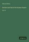 Edward Gibbon - Decline and Fall of the Roman Empire