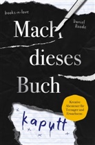 Daniel Roode - Mach dieses Buch kaputt. Kreative Aufgaben für Teenager und Erwachsene