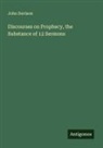John Davison - Discourses on Prophecy, the Substance of 12 Sermons