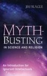 Jim Slagle - Myth-Busting in Science and Religion