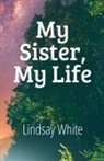 Lindsay White - My Sister, My Life