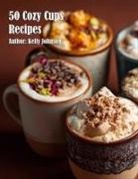 Kelly Johnson - 50 Cozy Cups Recipes