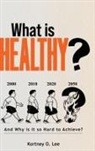 Kortney O Lee - What is Healthy?