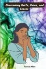 Teresa Allen - Overcoming Hurts, Pains, and Losses