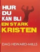 Dag Heward-Mills - Hur du kan bli en stark kristen