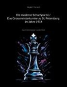 Siegbert Tarrasch, Jens-Erik Rudolph - Die moderne Schachpartie / Das Grossmeisterturnier zu St. Petersburg im Jahre 1914