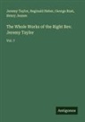 Reginald Heber, Henry Jeanes, George Rust, Jeremy Taylor - The Whole Works of the Right Rev. Jeremy Taylor