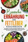 Stefanie Hoffmann - Basische Ernährung und Fettleber Kochbuch