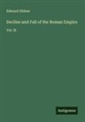 Edward Gibbon - Decline and Fall of the Roman Empire