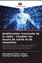 Temitayo Matthew Fagbola, Aduragbemi Peter Ladepo - Amélioration innovante de la vidéo : Combler les écarts de clarté et de résolution