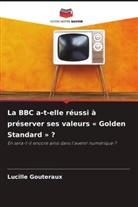 Lucille Gouteraux - La BBC a-t-elle réussi à préserver ses valeurs « Golden Standard » ?