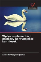 Abolade Opeyemi Joshua - Wplyw suplementacji proteazy na wydajnosc kur niosek