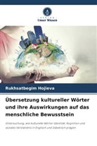 Rukhsatbegim Hojieva - Übersetzung kultureller Wörter und ihre Auswirkungen auf das menschliche Bewusstsein