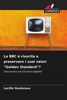Lucille Gouteraux - La BBC è riuscita a preservare i suoi valori "Golden Standard"?