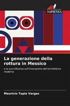 Mauricio Tapia Vargas - La generazione della rottura in Messico