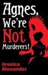 Jessica Alexander - Agnes, We're Not Murderers!