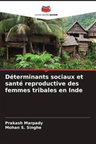 Prakash Marpady, Mohan S. Singhe - Déterminants sociaux et santé reproductive des femmes tribales en Inde