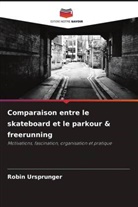 Robin Ursprunger - Comparaison entre le skateboard et le parkour & freerunning