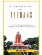 Ardhendu Das - My Experiments with Ashrams