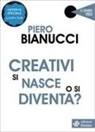Piero Bianucci - Creativi si nasce o si diventa?