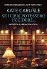 Kate Carlisle - Se i libri potessero uccidere... Un'esperta di libri antichi indaga