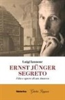 Luigi Iannone - Ernst Jünger segreto. Vita e opere di un anarca