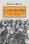 Fiorella Bianco - Il caso Bellomo. Un generale condannato a morte 11 settembre 1945
