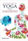 Silvia Francesca Ornaghi - Yoga per le emozioni. Asana e mudra per affrontare ansia e stress e trovare la serenità