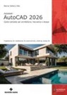 Stefano Werner Villa - Autodesk® AutoCAD 2026. Guida completa per architettura, meccanica e design