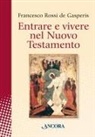 Francesco Rossi De Gasperis - Entrare e vivere nel Nuovo Testamento