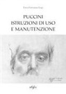 Luca Giovanni Logi - Puccini. Istruzioni di uso e manutenzione