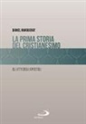 Daniel Marguerat - La prima storia del cristianesimo. Gli atti degli apostoli