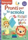 Lisa Capiotto - Pronti per la scuola. Primi passi di logica. Fisher Price