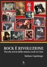Stefano Capolongo - Rock è rivoluzione. Piccola storia della musica rock in Cina