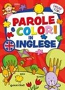 Gabriella Ballarin, Silvia Rogai - Parole e colori in inglese. English for kids