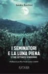 Sandro Bacchini - I seminatori e la luna piena. Le mie settanta vendemmie