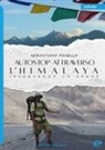 Sebastiano Ramello - Autostop attraverso l'Himalaya. Inseguendo un sogno