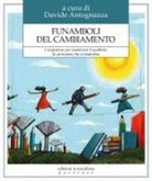 Davide Antognazza - Funamboli del cambiamento. Competenze per mantenere l'equilibrio in un mondo che si trasforma