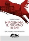 Robert Jungk - Hiroshima, il giorno dopo