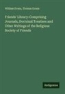 Thomas Evans, William Evans - Friends' Library: Comprising Journals, Doctrinal Treatises and Other Writings of the Religious Society of Friends