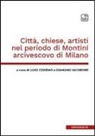 Luigi Codemo, Damiano Iacobone - Città, chiese, artisti nel periodo di Montini arcivescovo di Milano