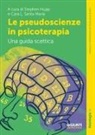 Stephen Hupp, Cara L. Santa Maria - Le pseudoscienze in psicoterapia. Una guida scettica