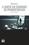 Plutarco - L' arte di essere superstiziosi