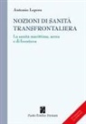 Antonio Lepore - Nozioni di sanità transfrontaliera. La sanità marittima, aerea e di frontiera