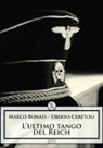 Marco Bonati, Uberto Ceretoli, Angelo Berti - L' ultimo tango del Reich