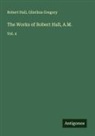 Olinthus Gregory, Robert Hall - The Works of Robert Hall, A.M
