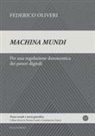 Federico Oliveri - Machina mundi. Per una regolazione democratica dei poteri digitali