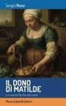 Sergio Rossi - Il dono di Matilde. La cuoca che ho nel cuore