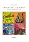 Elio Tocco - La Sicilia gastrosofica. Viaggio fra memoria, arte, gusto
