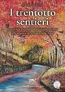 Nicoletta Rossi - I trentotto sentieri. Seguendo le emozioni in un viaggio interiore alla scoperta della fiaba che è in noi